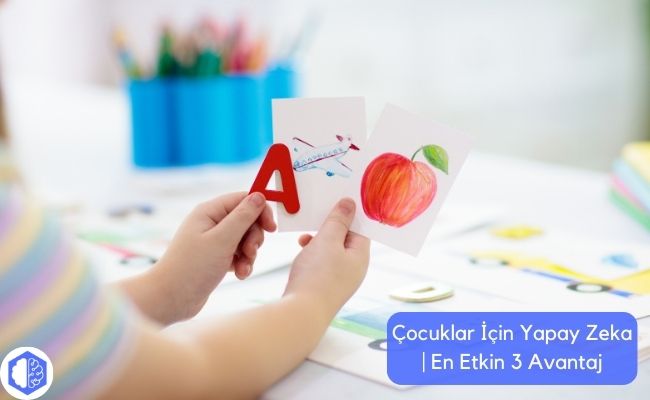 Çocuklar İçin Yapay Zeka | En Etkin 3 Avantaj