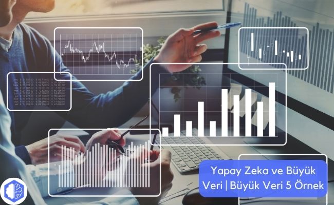 Yapay Zeka ve Büyük Veri | Büyük Veri 5 Örnek